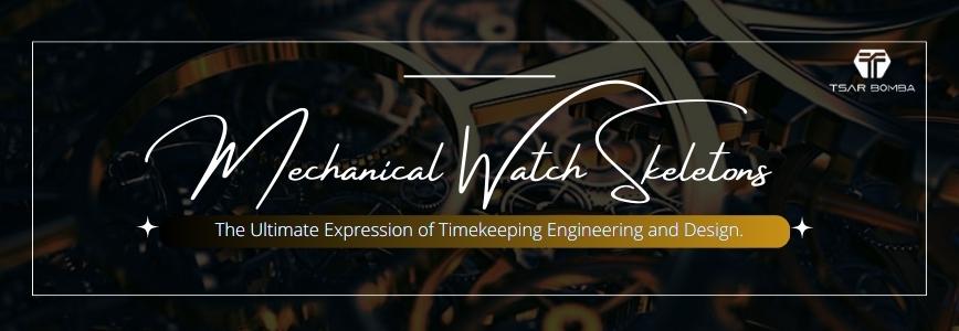 Mechanical Watch Skeletons: The Ultimate Expression of Timekeeping Engineering and Design