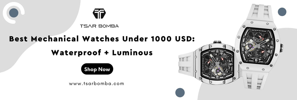 Best Mechanical Watches Under 1000 USD: Waterproof + Luminous